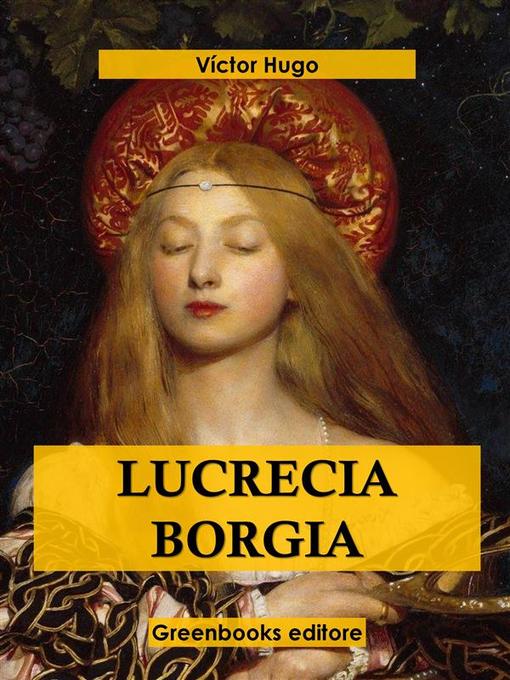 Title details for Lucrecia Borgia by Víctor Hugo - Wait list